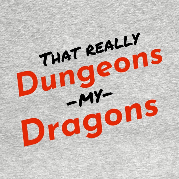 That Really Dungeons my Dragons by rewordedstudios